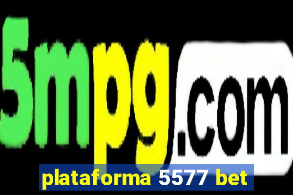 plataforma 5577 bet